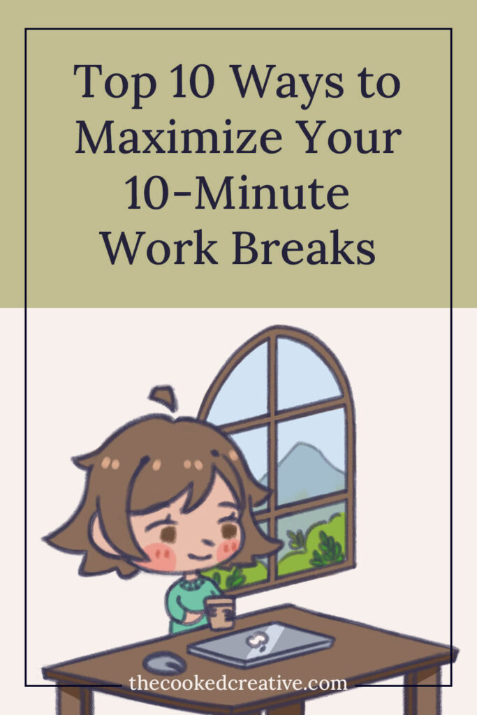 Pinnable image of how to maximize your 10 minute work breaks